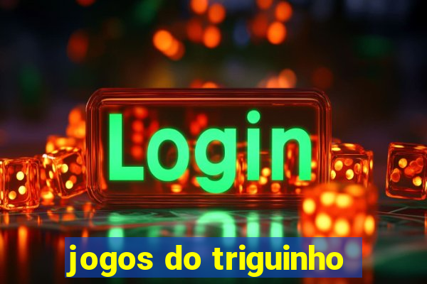 jogos do triguinho