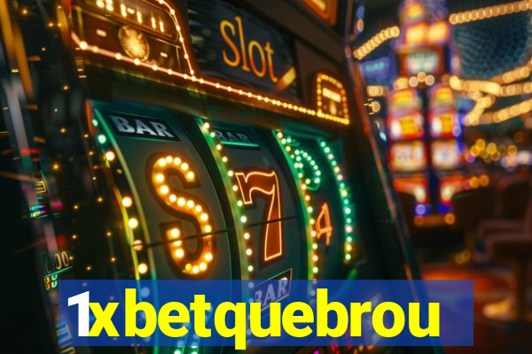1xbetquebrou