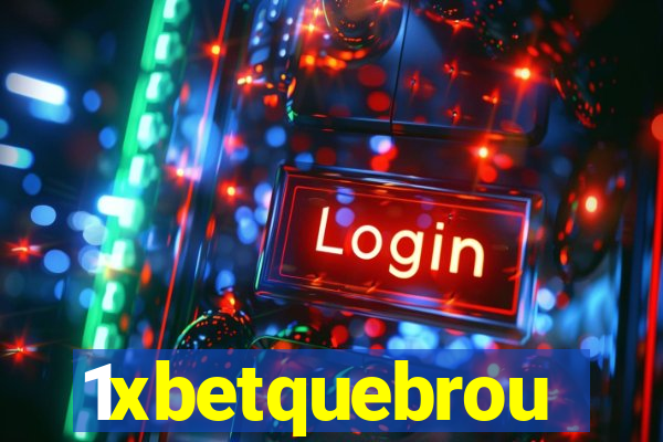1xbetquebrou