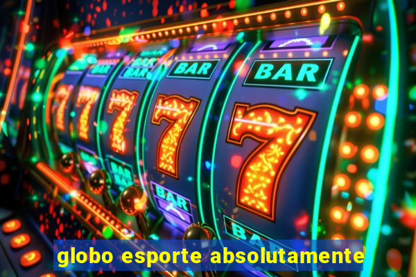 globo esporte absolutamente