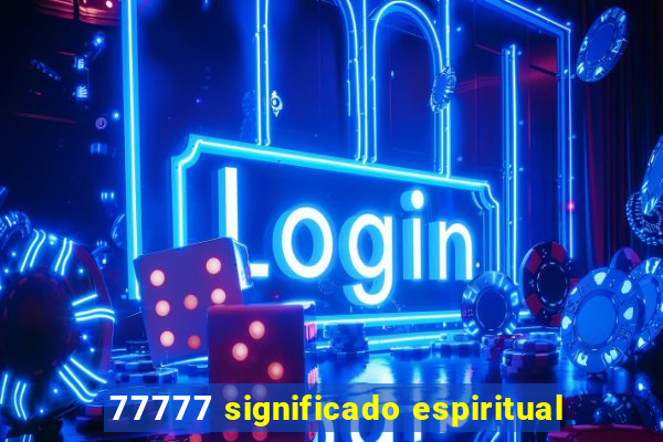 77777 significado espiritual