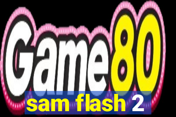 sam flash 2