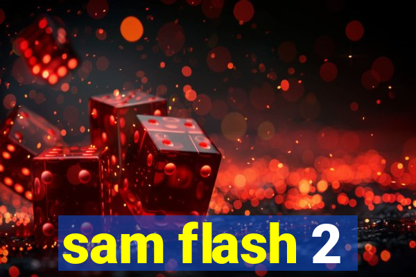 sam flash 2