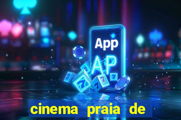 cinema praia de belas shopping