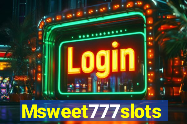 Msweet777slots
