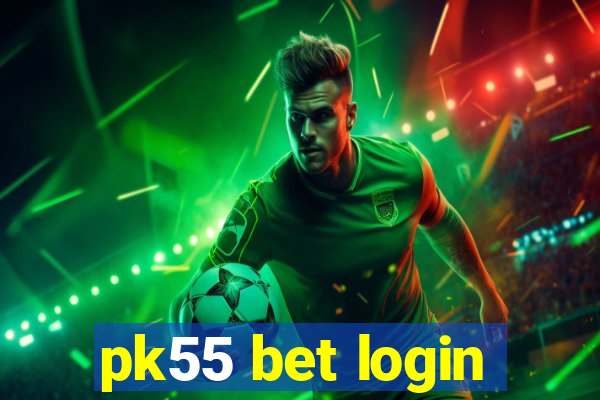 pk55 bet login