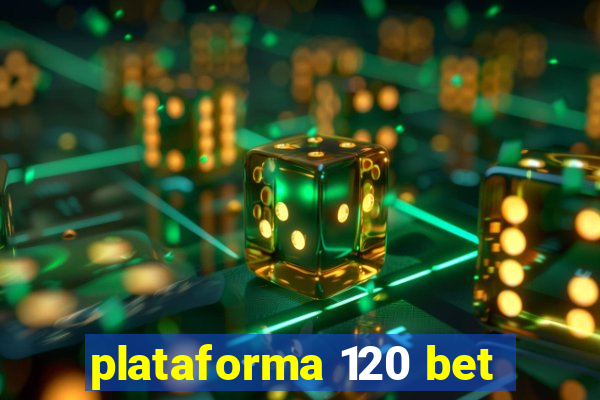 plataforma 120 bet