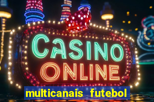 multicanais futebol ao vivo