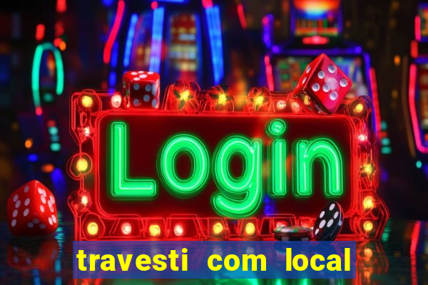 travesti com local salvador bahia