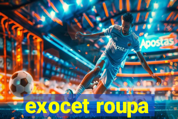exocet roupa