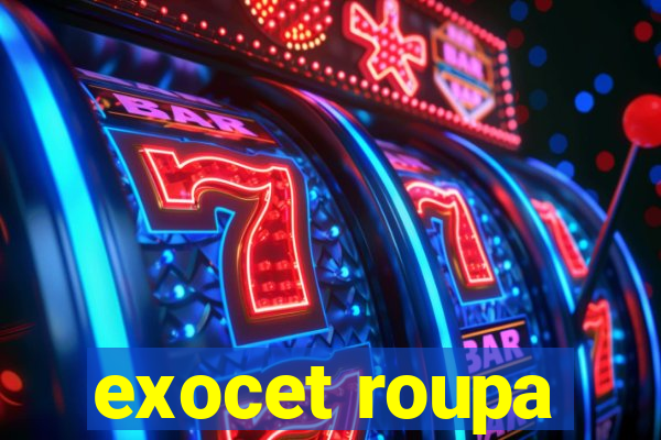 exocet roupa