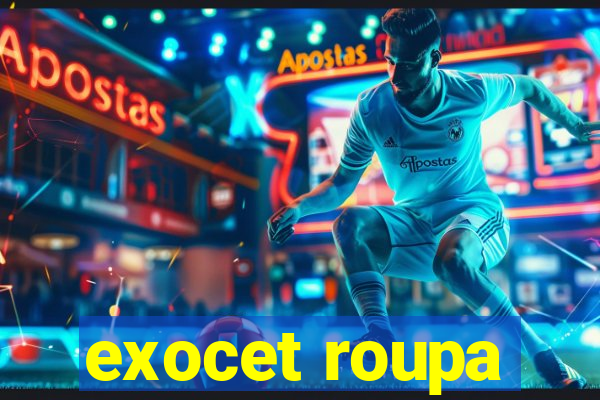exocet roupa