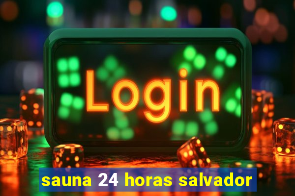 sauna 24 horas salvador