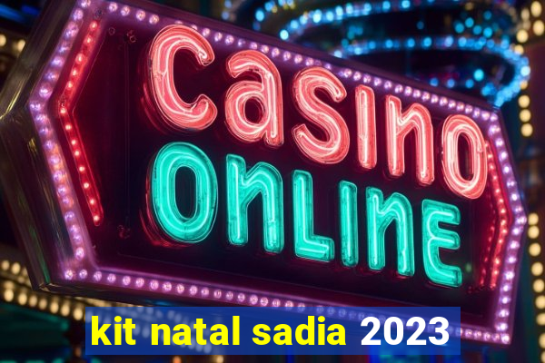 kit natal sadia 2023