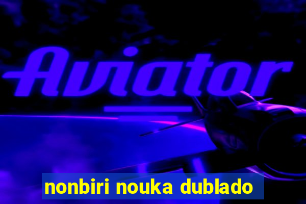 nonbiri nouka dublado