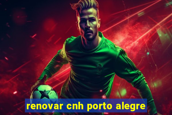 renovar cnh porto alegre