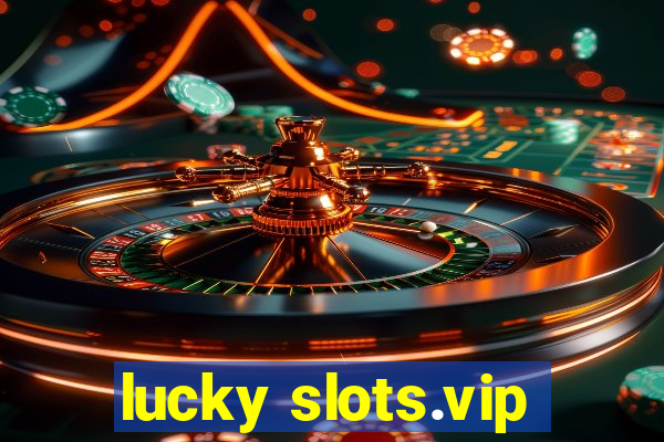 lucky slots.vip