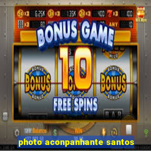 photo aconpanhante santos