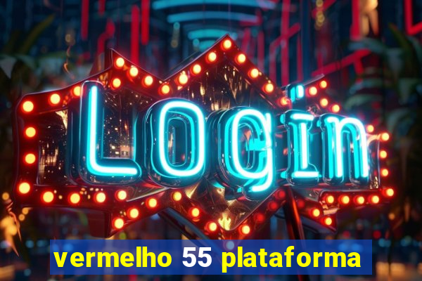 vermelho 55 plataforma
