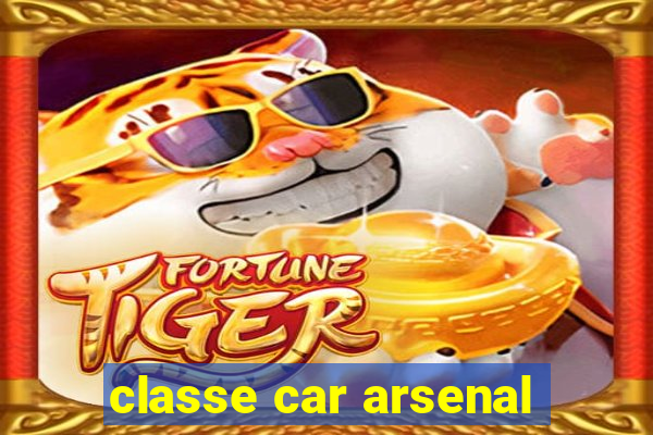 classe car arsenal