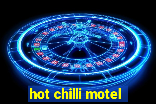 hot chilli motel