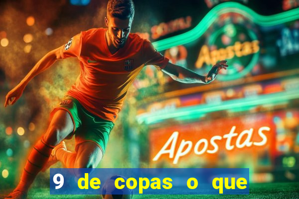 9 de copas o que ele sente por mim