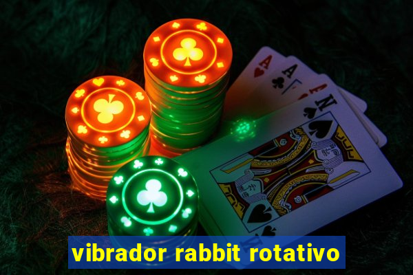 vibrador rabbit rotativo