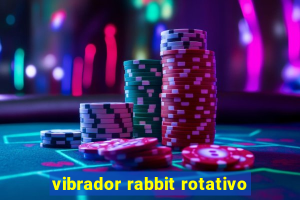 vibrador rabbit rotativo