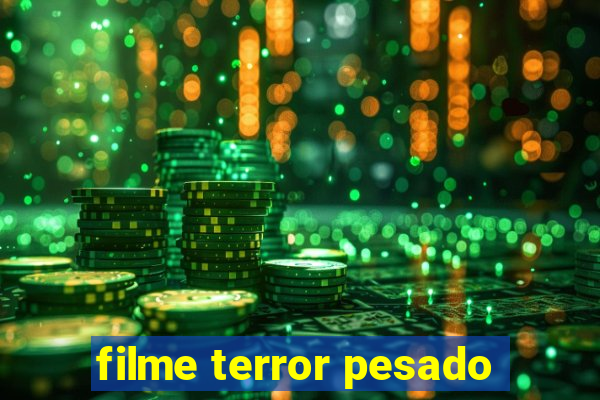 filme terror pesado