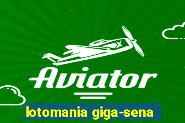 lotomania giga-sena