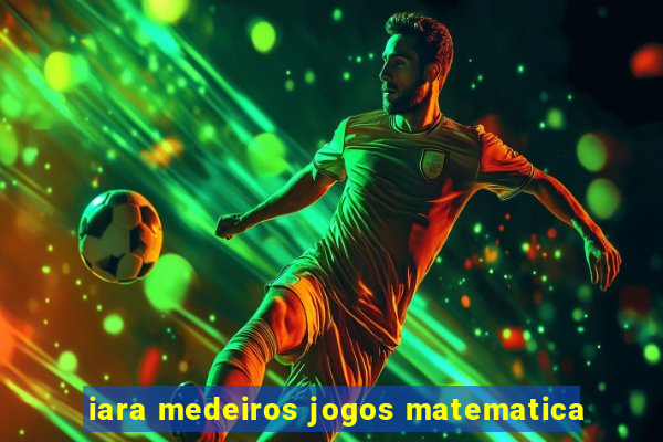 iara medeiros jogos matematica