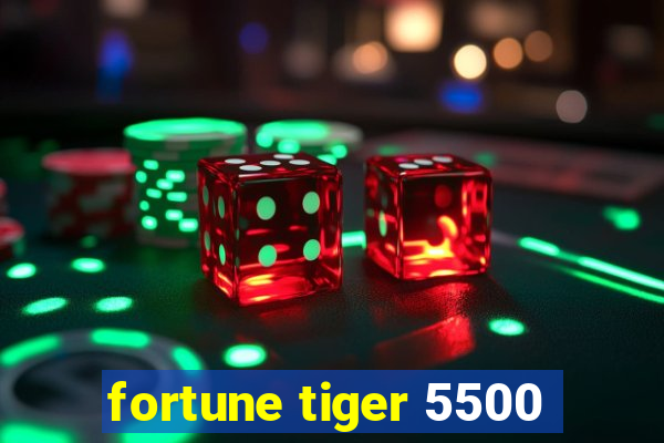 fortune tiger 5500