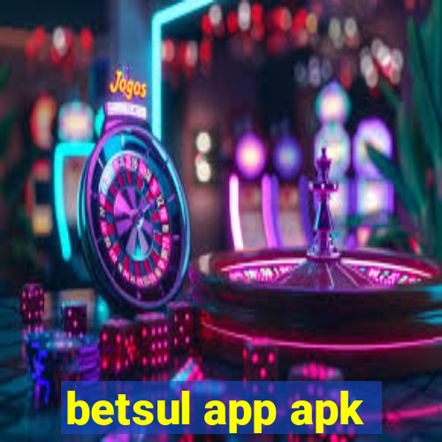 betsul app apk