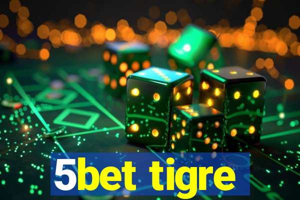 5bet tigre