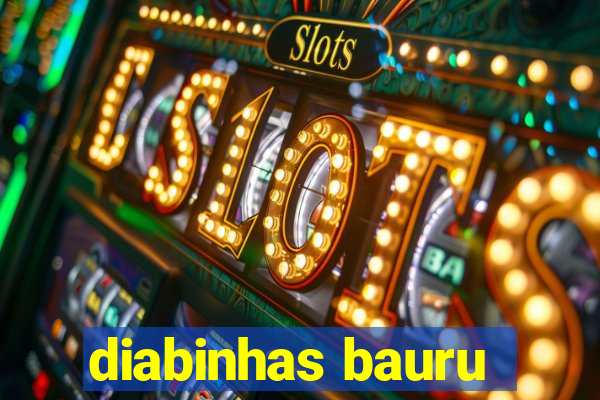 diabinhas bauru