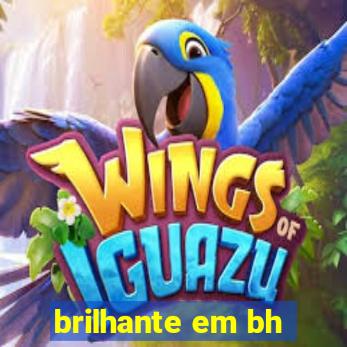 brilhante em bh