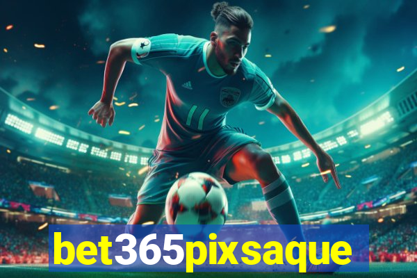 bet365pixsaque