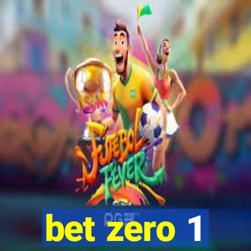 bet zero 1