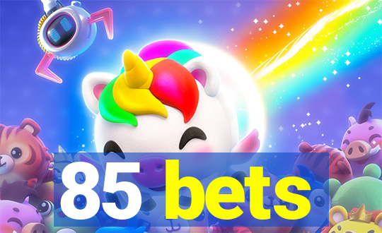 85 bets