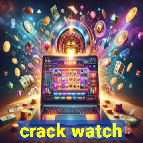 crack watch