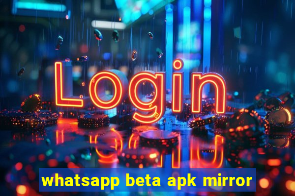 whatsapp beta apk mirror