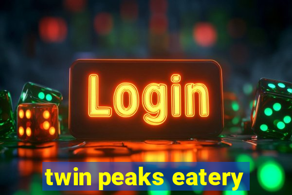 twin peaks eatery