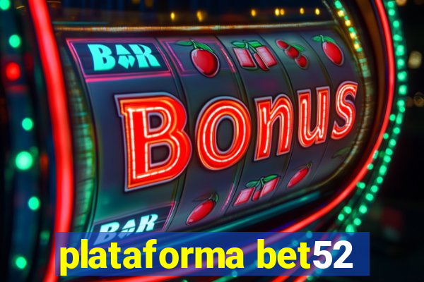 plataforma bet52