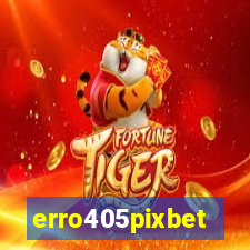 erro405pixbet
