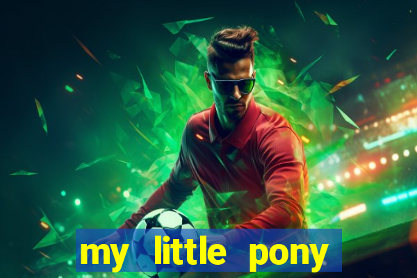 my little pony jogos de vestir