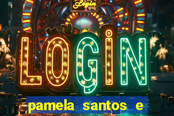 pamela santos e kid bengala