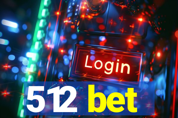 512 bet