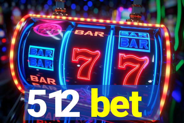 512 bet
