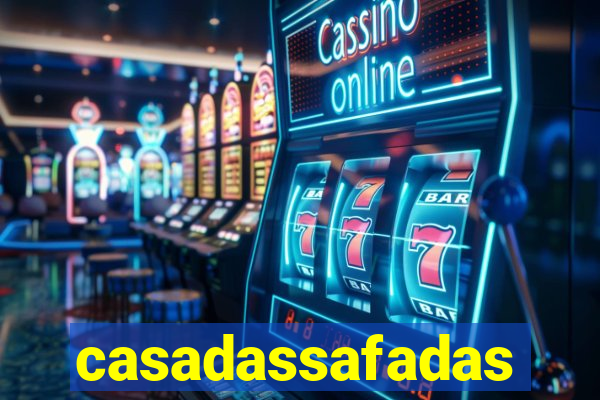 casadassafadas