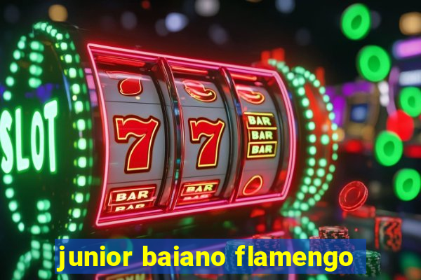 junior baiano flamengo